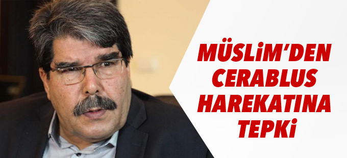 Salih Müslim’den Cerablus harekatına tepki