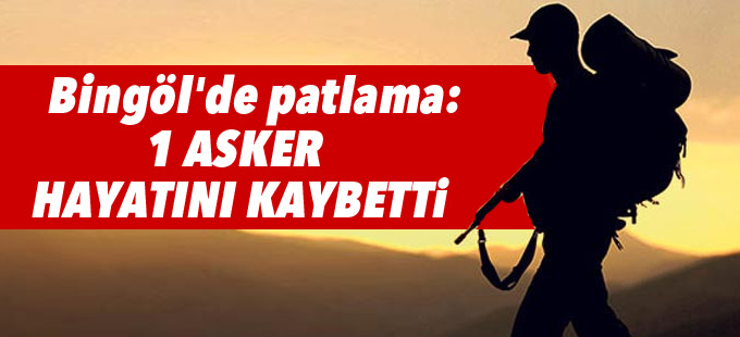 Bingöl'de patlama: 1 asker hayatını kaybetti