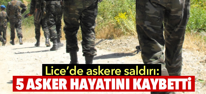 Lice’de askere saldırı: 5 asker hayatını kaybetti, 8 yaralı