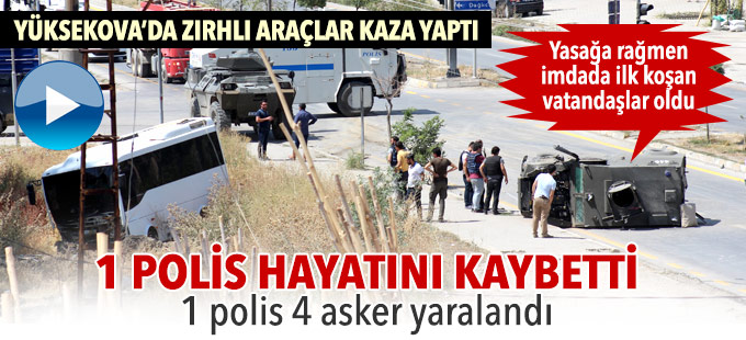 Yüksekova'da zırhlı araçlar kaza yaptı: 1 polis hayatını kaybetti