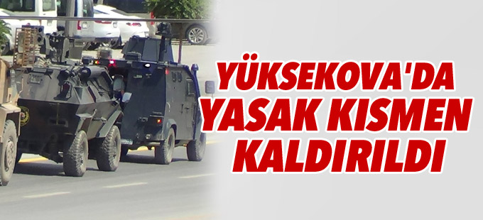Yüksekova'da sokağa çıkma yasağı kısmen kaldırıldı