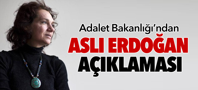 Adalet Bakanlığı’ndan Aslı Erdoğan açıklaması