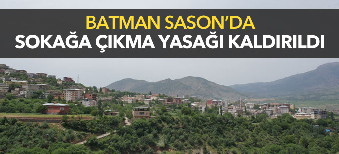 Batman Sason’da sokağa çıkma yasağı kaldırıldı