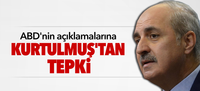 Kurtulmuş'tan ABD'nin açıklamalarına tepki