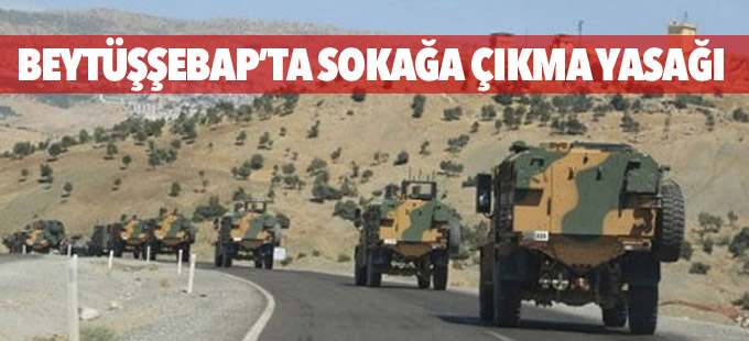 Beytüşşebap’ta sokağa çıkma yasağı