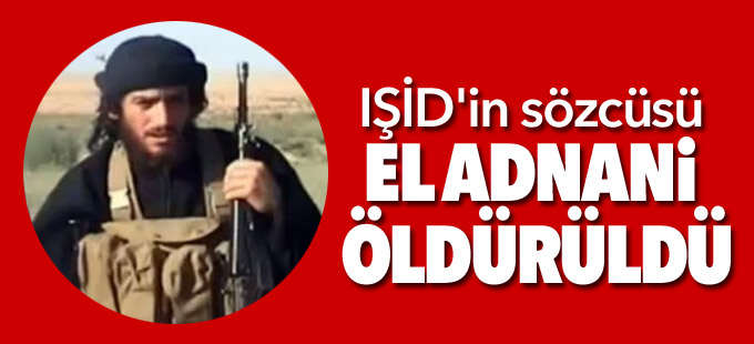 'IŞİD'in sözcüsü el Adnani öldürüldü'