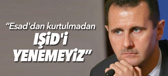 'Esad'dan kurtulmadan IŞİD'i yenemeyiz'