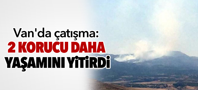 Van'da çatışma: 2 korucu daha yaşamını yitirdi