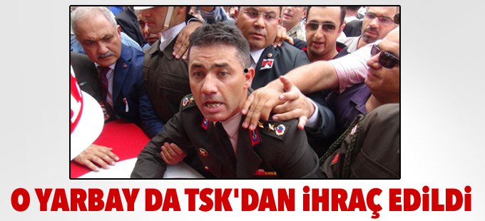 O yarbay da TSK'dan ihraç edildi