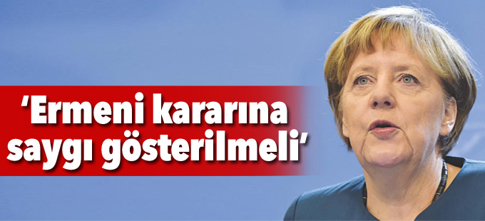 Merkel: Ermeni kararına saygı gösterilmeli