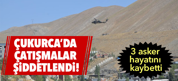 Çukurca'da 3 asker hayatını kaybetti