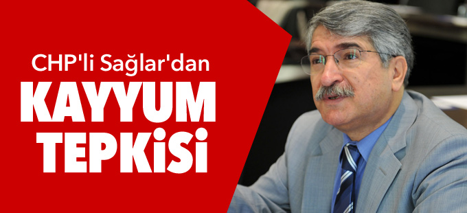 CHP'li Sağlar'dan kayyum tepkisi