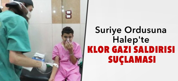 Suriye Ordusuna Halep'te klor gazı saldırısı suçlaması