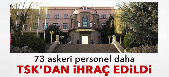 73 askeri personel daha ihraç edildi