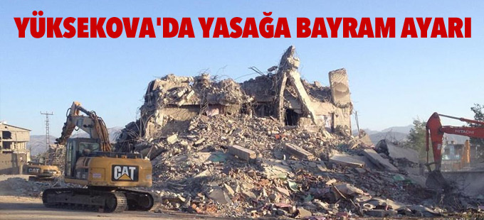 Yüksekova'da sokağa çıkma yasağına bayram ayarı