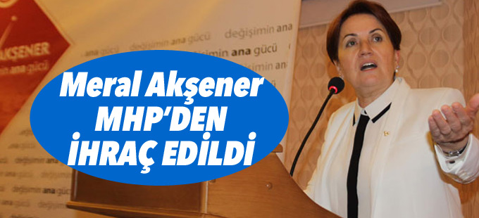 Meral Akşener'e ihraç