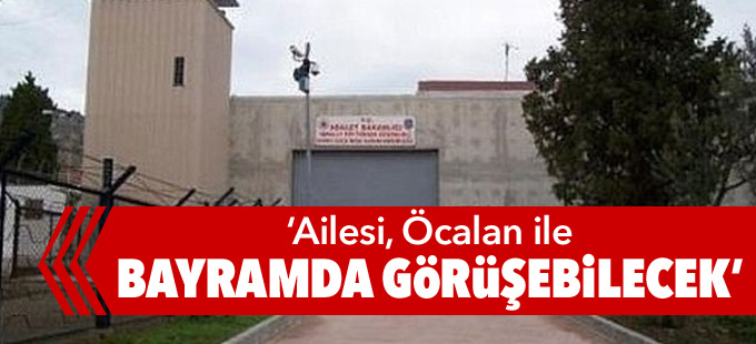 DHA: Ailesi, Öcalan ile bayramda görüşebilecek