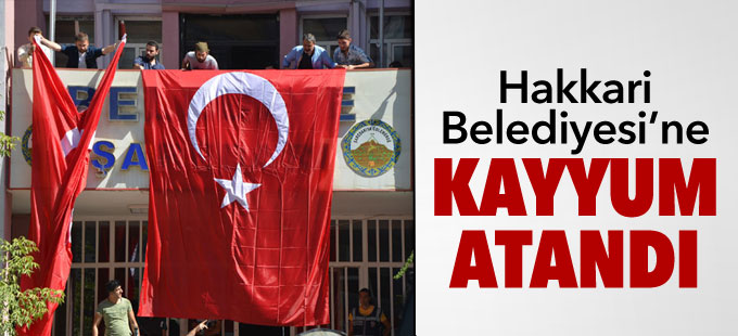 Hakkari Belediyesi'ne kayyum atandı