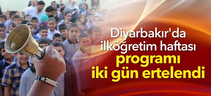 Diyarbakır'da ilköğretim haftası programı iki gün ertelendi