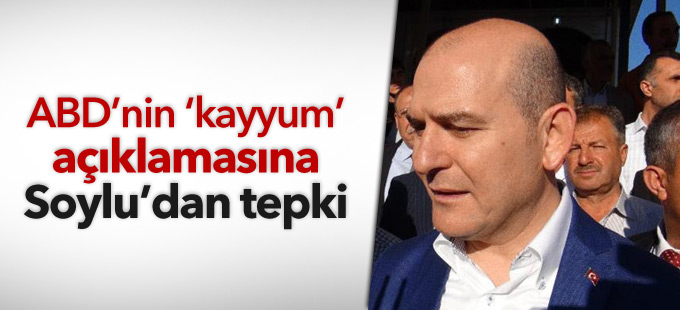 ABD’nin ‘kayyum’ açıklamasına Soylu’dan tepki