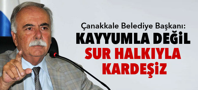 Çanakkale Belediye Başkanı: Kayyumla değil Sur halkıyla kardeşiz