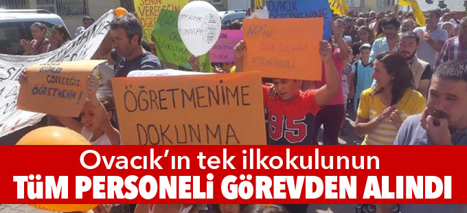 Ovacık’ın tek ilkokulunun tüm personeli görevden alındı