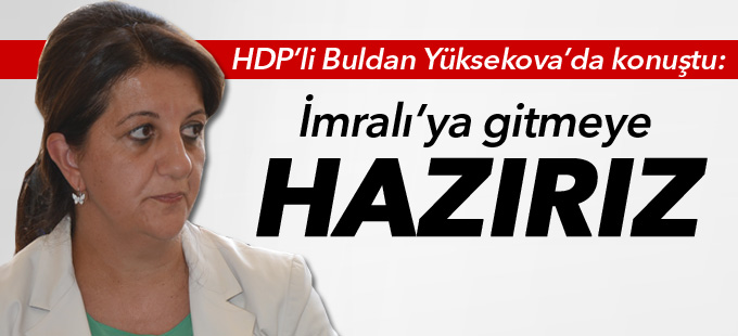 HDP'li Buldan: İmralı adasına gitmeye hazırız