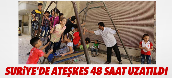 Suriye'de ateşkes 48 saat uzatıldı
