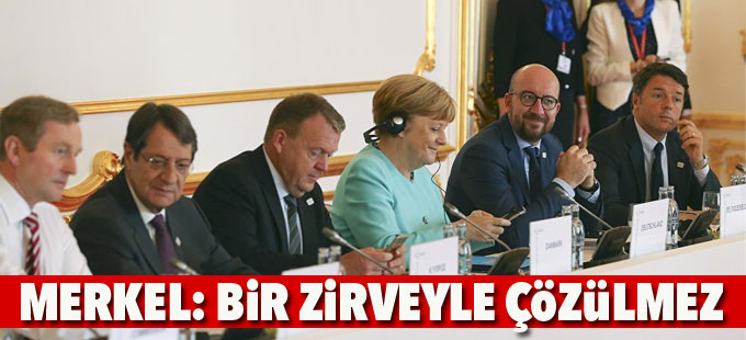 Merkel: Kritik durumdayız, bir zirveyle çözülmez