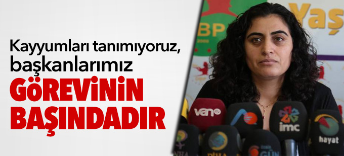Tuncel: Kayyumları tanımıyoruz, başkanlarımız görevinin başındadır