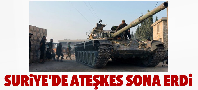 Suriye’de ateşkes sona erdi