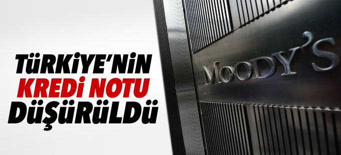 Moody's Türkiye'nin notunu düşürdü