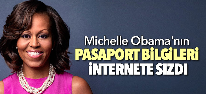 Michelle Obama'nın pasaport bilgileri internete sızdı