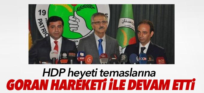 HDP heyeti temaslarına Goran Hareketi ile devam etti