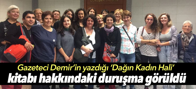 Gazeteci Arzu Demir’in “Dağın Kadın Hali” duruşması görüldü