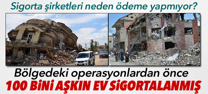 Bölgedeki operasyonlardan önce 100 bini aşkın ev sigortalanmış