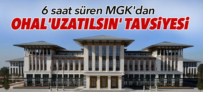 MGK'dan OHAL için 'uzatılsın' tavsiyesi