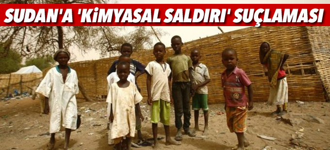 Sudan'a 'kimyasal saldırı' suçlaması