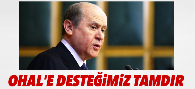 Bahçeli: OHAL'e desteğimiz tamdır