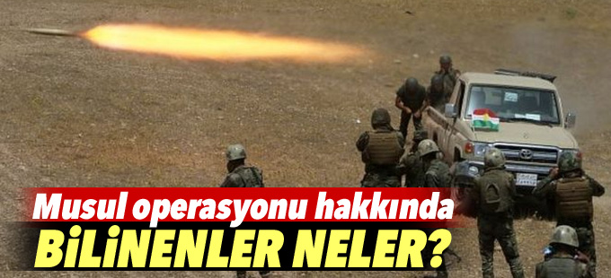 Musul operasyonu hakkında bilinenler neler?