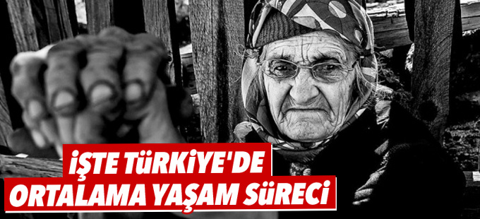 Türkiye'de ortalama yaşam süreci 78 yıl