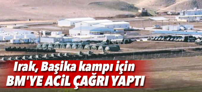 Irak, Türkiye'nin Başika'daki askeri varlığı için BM'ye acil çağrı yaptı