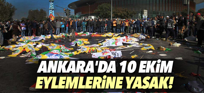 Ankara'da 10 Ekim eylemlerine yasak!