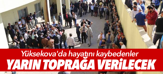 Yüksekova'da hayatını kaybedenler yarın toprağa verilecek