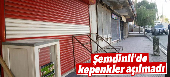Şemdinli'de kepenkler açılmadı