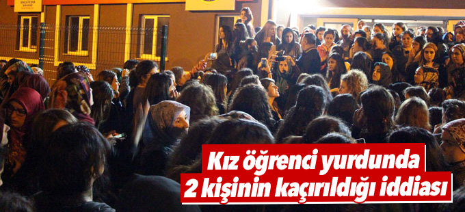 Kız öğrenci yurdunda 2 kişinin kaçırıldığı iddiası