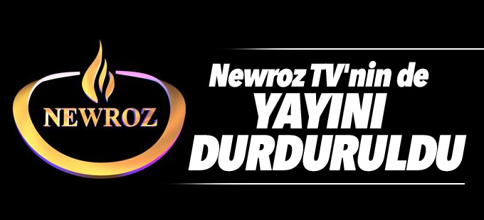 Newroz TV'nin de yayını durduruldu