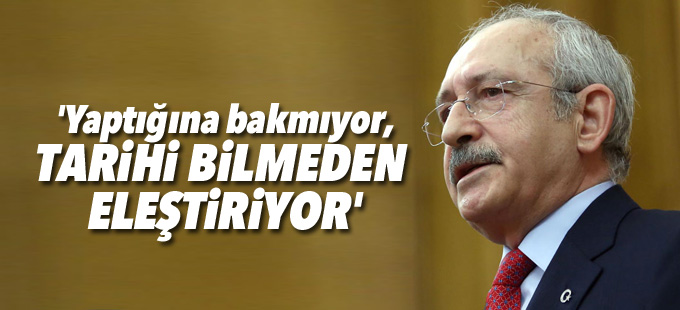 'Yaptığına bakmıyor, tarihi bilmeden eleştiriyor'
