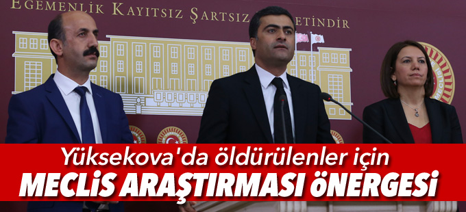 Yüksekova'da öldürülenler için Meclis Araştırması önergesi
