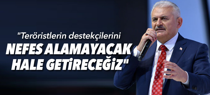 "Teröristlerin destekçilerini ülkemizde nefes alamayacak hale getireceğiz"